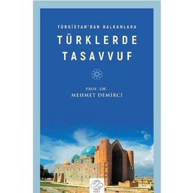 Türkistan'dan Balkanlara Türklerde Tasavvuf Mehmet Demirci