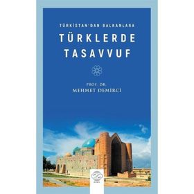 Türkistan'dan Balkanlara Türklerde Tasavvuf Mehmet Demirci