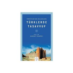 Türkistan'dan Balkanlara Türklerde Tasavvuf Mehmet Demirci