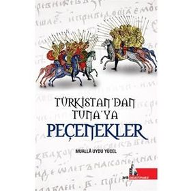 Türkistan'dan Tuna'ya Peçenekler - Doğu Yücel