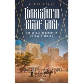 Türkistanın Keşif Çağı-Rus Seyyah Burnaşevin Gözünden Buhara