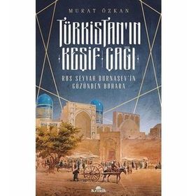 Türkistanın Keşif Çağı-Rus Seyyah Burnaşevin Gözünden Buhara