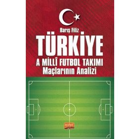 Türkiye A Millî Futbol Takımı Maçlarının Analizi Barış Filiz