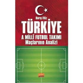 Türkiye A Millî Futbol Takımı Maçlarının Analizi Barış Filiz