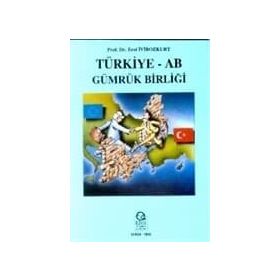 TÜRKİYE -AB GÜMRÜK BİRLİĞİ - EROL İYİBOZKURT