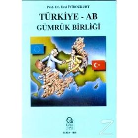 TÜRKİYE -AB GÜMRÜK BİRLİĞİ - EROL İYİBOZKURT