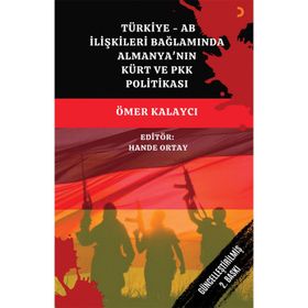 Türkiye AB İlişkileri Bağlamında Almanyanın Kürt ve PKK Politikası - Ömer Kalaycı