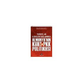 Türkiye AB İlişkileri Bağlamında Almanyanın Kürt ve PKK Politikası - Ömer Kalaycı