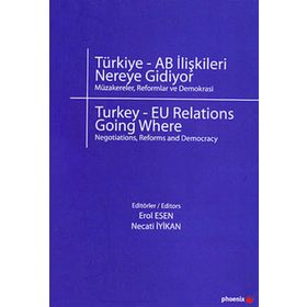 TÜRKİYE - AB İLİŞKİLERİ NEREYE GIDIYOR - EROL ESEN;NECATI İYİKAN