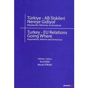 TÜRKİYE - AB İLİŞKİLERİ NEREYE GIDIYOR - EROL ESEN;NECATI İYİKAN