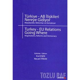 TÜRKİYE - AB İLİŞKİLERİ NEREYE GIDIYOR - EROL ESEN;NECATI İYİKAN