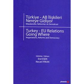 TÜRKİYE - AB İLİŞKİLERİ NEREYE GIDIYOR - EROL ESEN;NECATI İYİKAN
