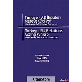 TÜRKİYE - AB İLİŞKİLERİ NEREYE GIDIYOR - EROL ESEN;NECATI İYİKAN