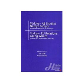 TÜRKİYE - AB İLİŞKİLERİ NEREYE GIDIYOR - EROL ESEN;NECATI İYİKAN