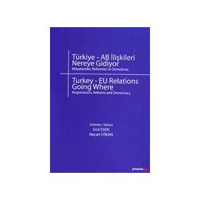 TÜRKİYE - AB İLİŞKİLERİ NEREYE GIDIYOR - EROL ESEN;NECATI İYİKAN