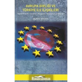 Türkiye-AB İlişkileri ve İmtiyazlı Ortaklık Meselesi - Ekrem Yaşar Akçay