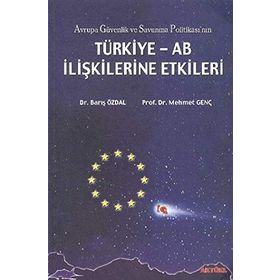 Türkiye - AB İlişkilerine Etkileri-Barış Özdal, Mehmet Genç