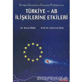 Türkiye - AB İlişkilerine Etkileri-Barış Özdal, Mehmet Genç