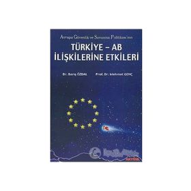Türkiye - AB İlişkilerine Etkileri-Barış Özdal, Mehmet Genç