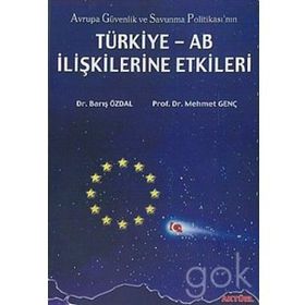 Türkiye - AB İlişkilerine Etkileri-Barış Özdal, Mehmet Genç