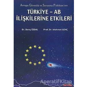 Türkiye - AB İlişkilerine Etkileri-Barış Özdal, Mehmet Genç