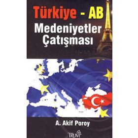 TÜRKIYE-AB MEDENIYETLER ÇATIŞMASI - A. AKIF POROY