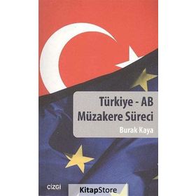 TÜRKIYE - AB MÜZAKERE SÜRECI - BURAK KAYA