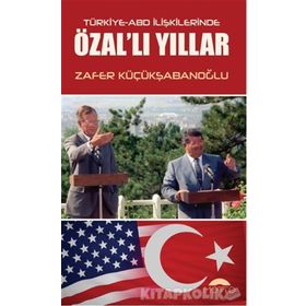 Türkiye-ABD İlişkilerinde Özal'lı Yıllar - Zafer Küçükşabanoğlu