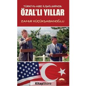 Türkiye-ABD İlişkilerinde Özal'lı Yıllar - Zafer Küçükşabanoğlu
