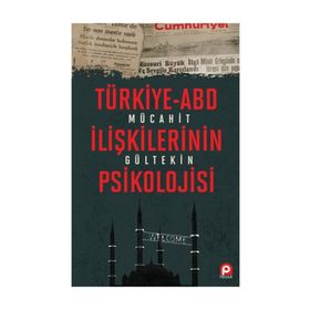 Türkiye-ABD İlişkilerinin Psikolojisi - Mücahit Gültekin