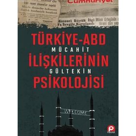 Türkiye-ABD İlişkilerinin Psikolojisi - Mücahit Gültekin