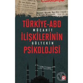 Türkiye-ABD İlişkilerinin Psikolojisi - Mücahit Gültekin