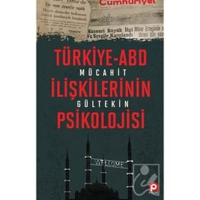 Türkiye-ABD İlişkilerinin Psikolojisi - Mücahit Gültekin