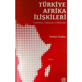 Türkiye Afrika İlişkileri - Serhat Orakçı