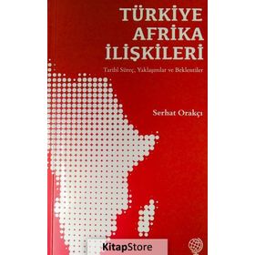 Türkiye Afrika İlişkileri - Serhat Orakçı
