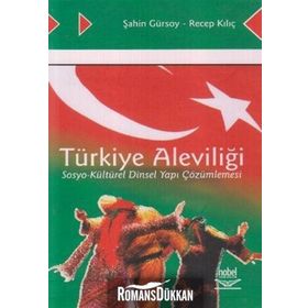 TÜRKİYE ALEVİLİĞİ SOSYO-KÜLTÜREL DINSEL YAPI ÇÖZÜMLEMESİ - ŞAHİN GÜRSOY;RECEP KILIÇ