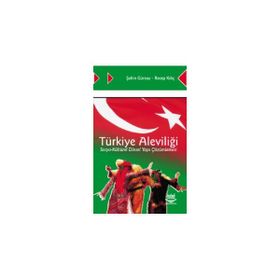 TÜRKİYE ALEVİLİĞİ SOSYO-KÜLTÜREL DINSEL YAPI ÇÖZÜMLEMESİ - ŞAHİN GÜRSOY;RECEP KILIÇ