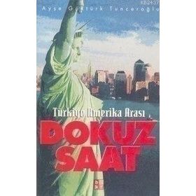 TÜRKIYE AMERIKA ARASI DOKUZ SAAT - AYŞE GÖKTÜRK TUNCEROĞLU