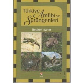 TÜRKİYE AMFIBI VE SÜRÜNGENLERİ - İBRAHİM BARAN