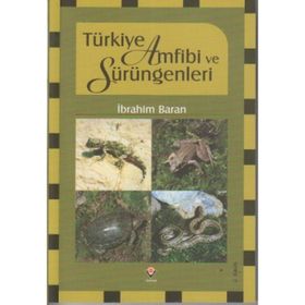 TÜRKİYE AMFIBI VE SÜRÜNGENLERİ - İBRAHİM BARAN