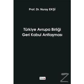 Türkiye Avrupa Birliği Geri Kabul Antlaşması - Nuray Ekşi