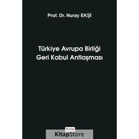Türkiye Avrupa Birliği Geri Kabul Antlaşması - Nuray Ekşi