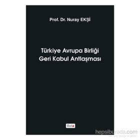 Türkiye Avrupa Birliği Geri Kabul Antlaşması - Nuray Ekşi