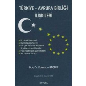 Türkiye - Avrupa Birliği İlişkileri - Kamuran Reçber