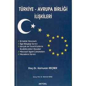 Türkiye - Avrupa Birliği İlişkileri - Kamuran Reçber