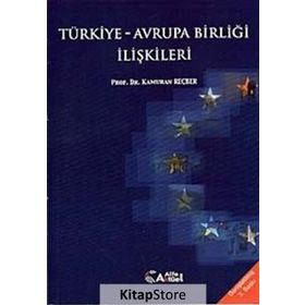 Türkiye - Avrupa Birliği İlişkileri - Kamuran Reçber