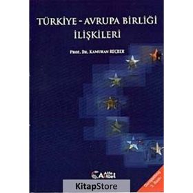 Türkiye - Avrupa Birliği İlişkileri - Kamuran Reçber