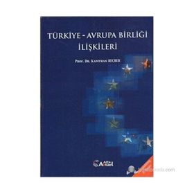Türkiye - Avrupa Birliği İlişkileri - Kamuran Reçber