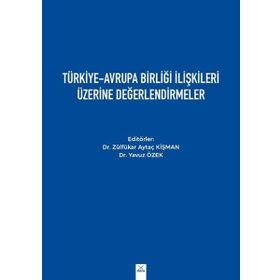 Türkiye Avrupa Birliği İlişkileri Üzerine Değerlendirmeler - Dora Basım Yayın