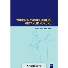 Türkiye-Avrupa Birliği Ortaklık Hukuku - Kamuran Reçber